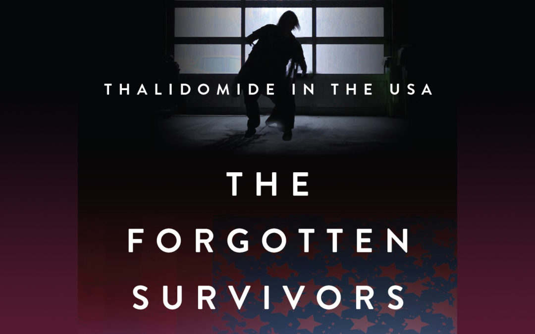 Why we had to make “Thalidomide in the USA: the Forgotten Survivors”